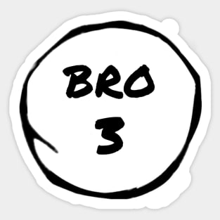 Bro 3 Sticker